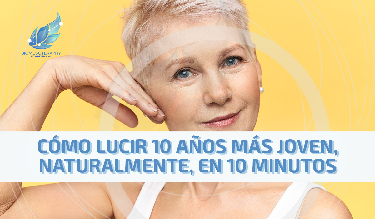 Cómo lucir 10 años más joven, naturalmente, en 10 minutos